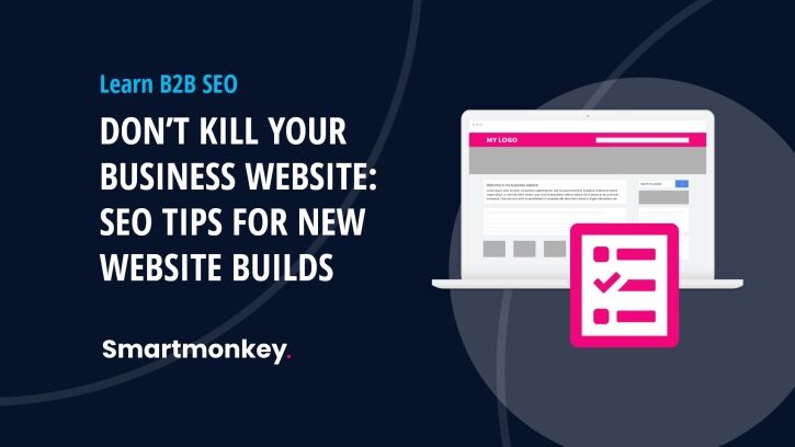 Graphic showing a website and list of actions and text: Don't kill your business website: SEO tips for new website builds